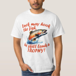 "Geluk kan de vis haken, maar vaardigheid landt ee T-shirt