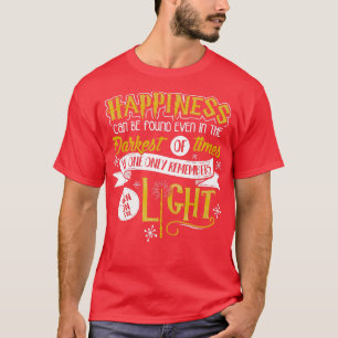 Geluk kan zelfs in de donkerste tijd gevonden word t-shirt