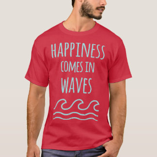 Geluk komt in golven Quote 1 T-shirt