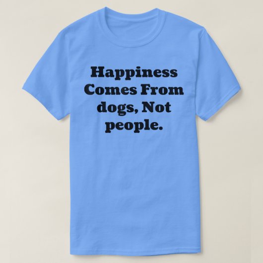 Geluk komt van honden, niet van mensen t-shirt (Design voorkant)