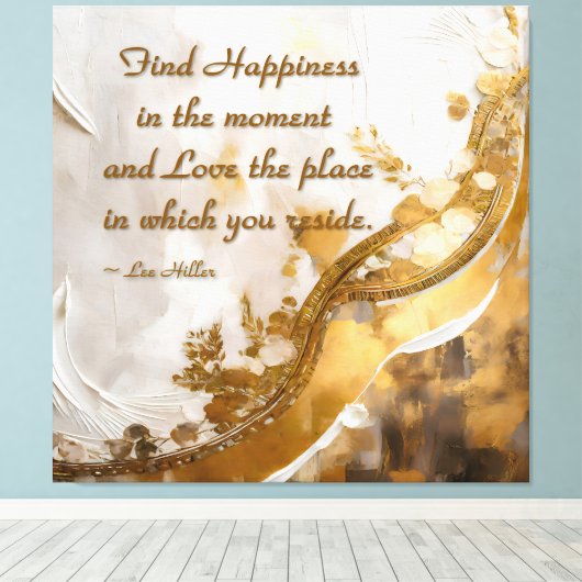 Geluk vinden in het moment… Lee Hiller Quote Canvas Afdruk (Insitu (Houten vloer))