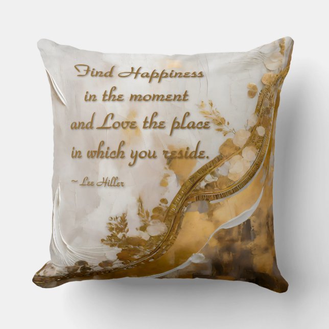 Geluk vinden in het moment… Lee Hiller Quote Kussen (Voorkant)