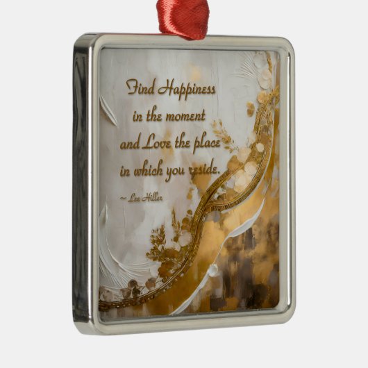 Geluk vinden in het moment… Lee Hiller Quote Metalen Ornament (Rechts)