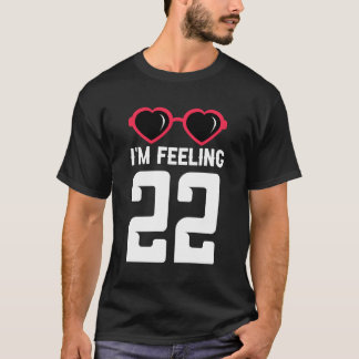 Gelukkig 22e ik voel me 22 t-shirt