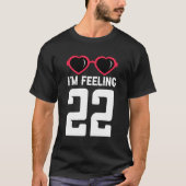Gelukkig 22e ik voel me 22 t-shirt (Voorkant)