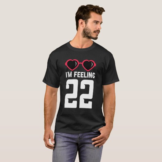 Gelukkig 22e ik voel me 22 t-shirt (Voorkant volledig)