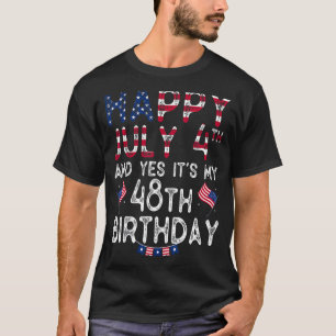 Gelukkig 4 juli en ja het is mijn 48ste verjaardag t-shirt