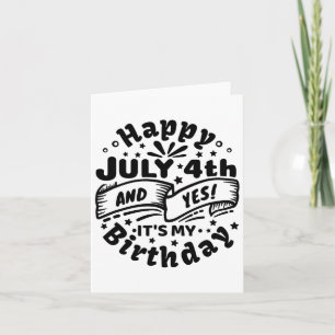 Gelukkig 4 juli en ja, het is mijn verjaardag 4 ju kaart