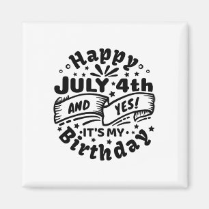 Gelukkig 4 juli en ja, het is mijn verjaardag 4 ju magneet