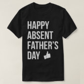 Gelukkig afwezig Fathers Dag Funny Deadbeat Pap T-shirt (Design voorkant)