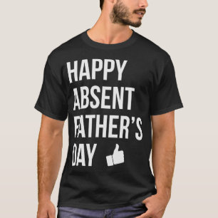 Gelukkig afwezig Fathers Dag Funny Deadbeat Pap T-shirt
