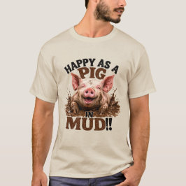 Gelukkig als een varken in de modder t-shirt