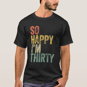 Gelukkig ben ik 30 grappige 30ste verjaardag. t-shirt