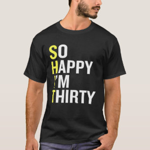 Gelukkig ben ik 30 jaar oud grappig 30th Birthda T-shirt