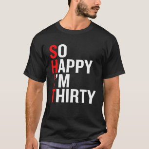 Gelukkig ben ik 30e verjaardag 30 jaar grappigheid t-shirt