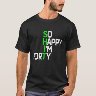 Gelukkig ben ik 40 jaar oude Funny 40th. T-shirt
