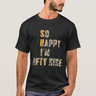 Gelukkig ben ik 59 jaar oud grappigheidje 59 jaar t-shirt