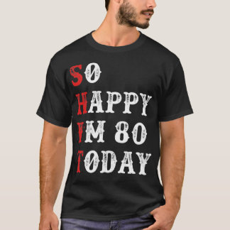 Gelukkig ben ik vandaag 80 grappige verjaardag t-shirt