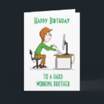 GELUKKIG BIRTHDAG OP EEN hardwerkende "BROTHER" KA Kaart<br><div class="desc">HOOP JE VAN DE KAART. VERANDEREN HET OM JE IN- EN UIT TE SLUITEN! BEDANKT VOOR OPSLAG MET 1 VAN MIJN 8 STORES!!!</div>