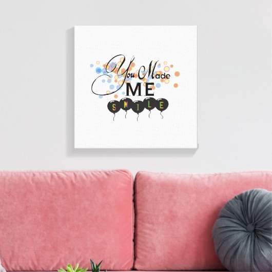 Gelukkig citaat met ballonnen - U MAAKTE ME SMILE! Canvas Afdruk (Insitu (Woonkamer))