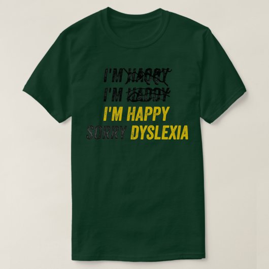 Gelukkig Dyslexia ADHD OCD bewustzijn T-shirt (Design voorkant)