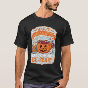 Gelukkig Halloween Eet Drink Wees Eng Pompoen Kete T-shirt