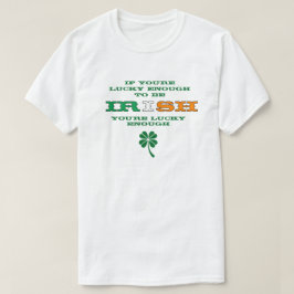 Gelukkig Iers te zijn T-shirt