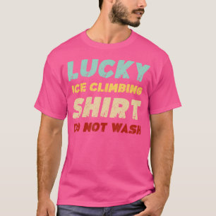 Gelukkig Ijs Klimmen Niet Wassen Grappig Ijs Klimm T-shirt