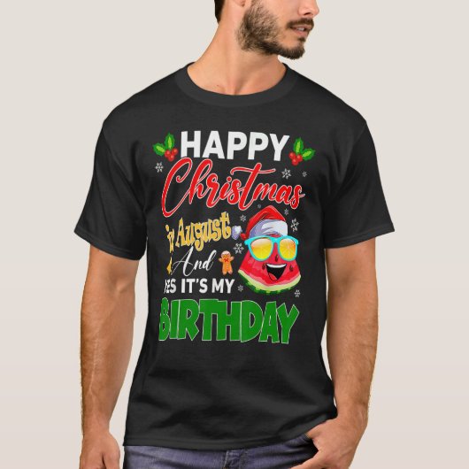 Gelukkig kerstfeest in augustus en ja, het is mijn t-shirt (Voorkant)