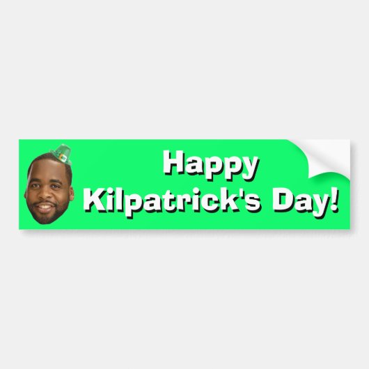 Gelukkig Kilpatrick's Dag... Bumpersticker (Voorkant)