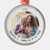 Gelukkig krijg je als mijn vriend Cute Photo Metalen Ornament (Voorkant)