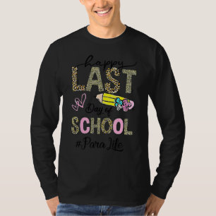 Gelukkig laatste dag schoolloods Paraprofessional T-shirt