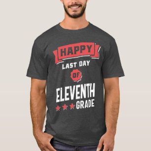 Gelukkig laatste dag van de 11e graad t-shirt