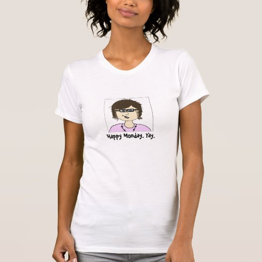 "Gelukkig maandag. Ja." T-shirt (Voorkant)