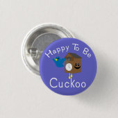 Gelukkig om Cuckoo te worden Ronde Button 3,2 Cm (Voorkant /achterkant)
