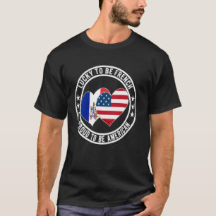 Gelukkig om Frans te zijn Trots om Amerikaans te z T-shirt