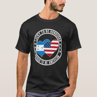 Gelukkig om Hondurees te zijn, trots om Amerikaan  T-shirt