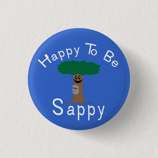 Gelukkig om Sappy te zijn Ronde Button 3,2 Cm (Voorkant)