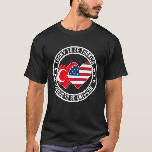 Gelukkig om Turks te zijn Trots om Amerikaans te z T-shirt