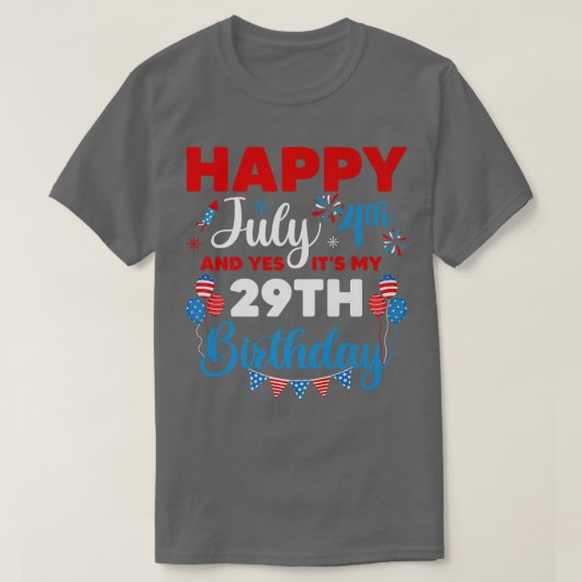 Gelukkig op 4 juli en ja het is mijn 29e verjaarda t-shirt (Design voorkant)