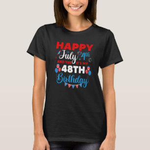 Gelukkig op 4 juli en ja het is mijn 48e verjaarda t-shirt