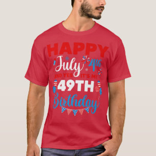 Gelukkig op 4 juli en ja het is mijn 49e verjaarda t-shirt