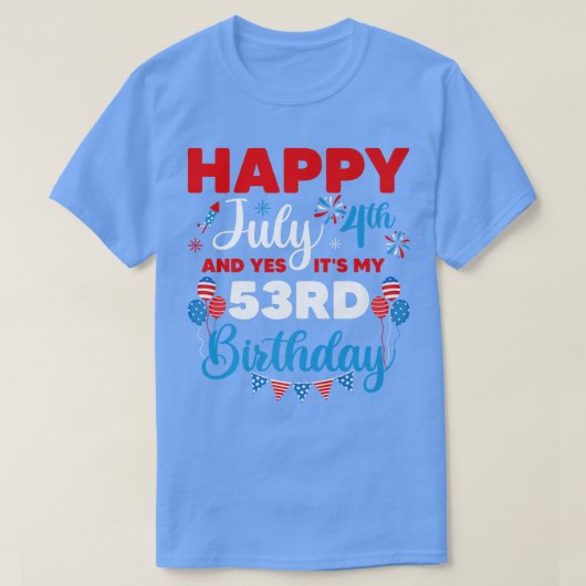 Gelukkig op 4 juli en ja het is mijn 53e verjaarda t-shirt (Design voorkant)