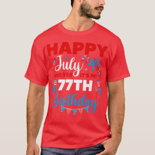 Gelukkig op 4 juli en ja het is mijn 77e verjaarda t-shirt