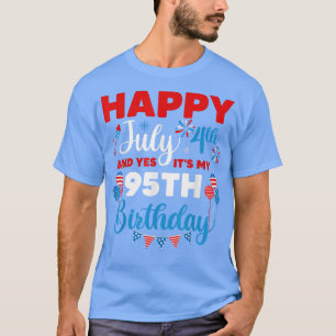 Gelukkig op 4 juli en ja het is mijn 95e verjaarda t-shirt