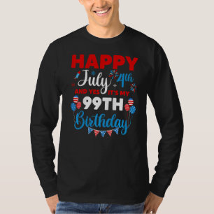 Gelukkig op 4 juli en ja het is mijn 99e verjaarda t-shirt