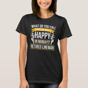 Gelukkig Op Maandagen Gepensioneerde Lijnwerker Pe T-shirt