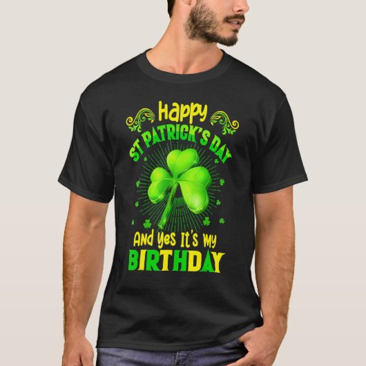 Gelukkig St Patrick's Day Ja Het is mijn verjaarda T-shirt (Voorkant)