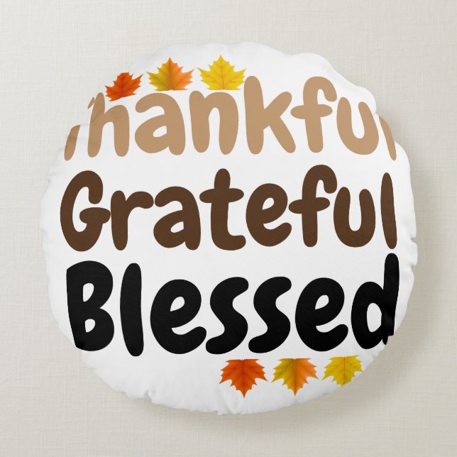 gelukkig Thanksgiving Dankbaar, dankbaar, gezegend Rond Kussen (Voorkant)