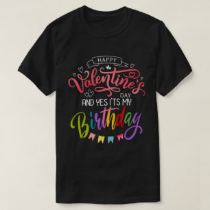 Gelukkig Valentijnsdag en ja, het is mijn verjaard T-shirt